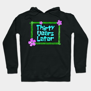 Thirty Years Later Funny year old birthday party Hoodie